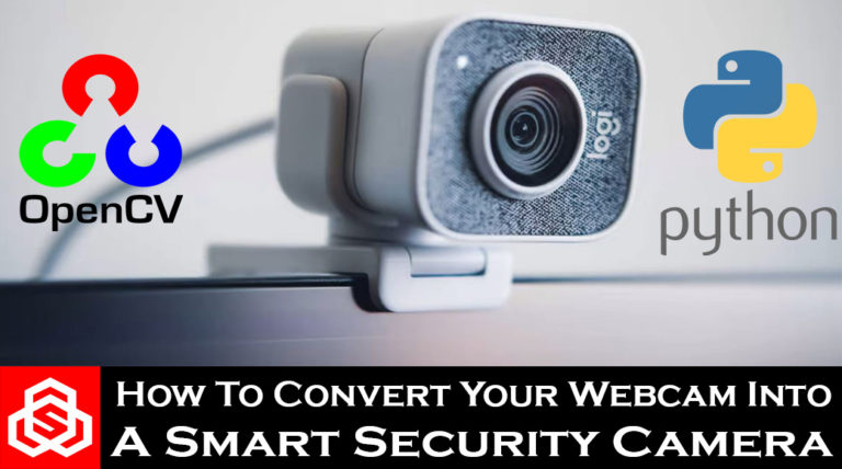 How to convert your webcam into a smart security camera using Python & OpenCV